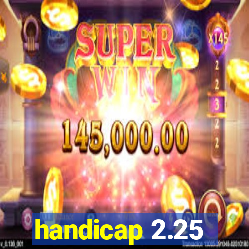 handicap 2.25